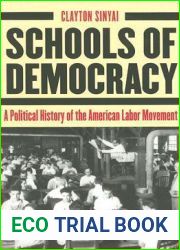 Schools of Democracy: A Political History of the American Labor Movement