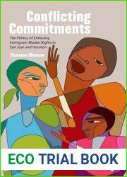 Conflicting Commitments: The Politics of Enforcing Immigrant Worker Rights in San Jose and Houston