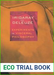 Irigaray and Deleuze: Experiments in Visceral Philosophy