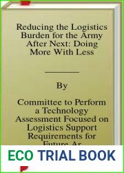 Reducing the Logistics Burden for the Army After Next: Doing More With Less