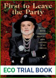 First to Leave the Party: My Life with Ordinary People… Who Happen to be Famous