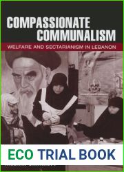 Compassionate Communalism: Welfare and Sectarianism in Lebanon