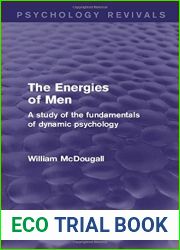 The Energies of Men: A Study of the Fundamentals of Dynamic Psychology (Psychology Revivals)
