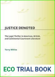 Justice Denoted: The Legal Thriller in American, British, and Continental Courtroom Literature