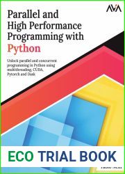 Parallel and High Performance Programming with Python: Unlock parallel and concurrent programming in Python using multithreading, CUDA, Pytorch and Dask. (English Edition)
