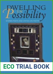 Dwelling in Possibility: Women Poets and Critics on Poetry