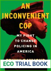 An Inconvenient Cop: My Fight to Change Policing in America