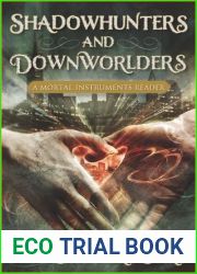 Shadowhunters and Downworlders: A Mortal Instruments Reader