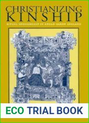 Christianizing Kinship: Ritual Sponsorship in Anglo-Saxon England