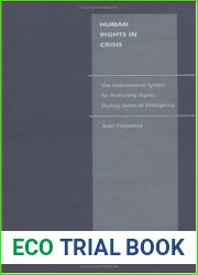 Human Rights in Crisis: The International System for Protecting Rights During States of Emergency (Anniversary Collection)
