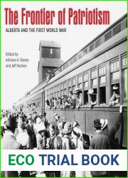 The Frontier of Patriotism: Alberta and the First World War (Beyond Boundaries: Canadian Defence and Strategic Studies, 6)