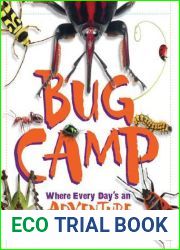 Bug Camp: Where Every Day|s an Adventure
