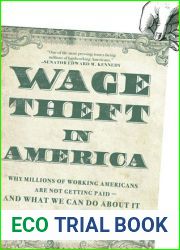 Wage Theft in America: Why Millions of Working Americans Are Not Getting Paid-And What We Can Do About It