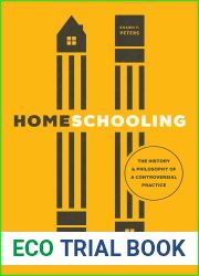 Homeschooling: The History and Philosophy of a Controversial Practice (History and Philosophy of Education Series)