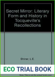 The Secret Mirror: Literary Form and History in Tocqueville|s Recollections