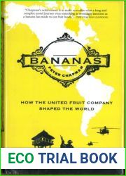 Bananas!: How The United Fruit Company Shaped the World