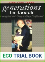 Generations in Touch: Linking the Old and Young in a Tokyo Neighborhood (The Anthropology of Contemporary Issues)