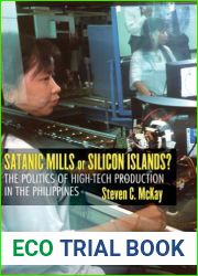 Satanic Mills or Silicon Islands?: The Politics of High-Tech Production in the Philippines