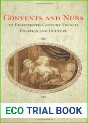Convents and Nuns in Eighteenth-Century French Politics and Culture