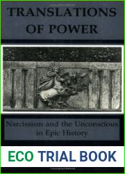 Translations of Power: Narcissism and the Unconscious in Epic History