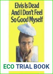 Elvis is Dead And I Don|t Feel So Good Myself