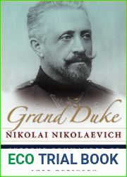 Grand Duke Nikolai Nikolaevich: Supreme Commander of the Russian Army (NIU Series in Slavic, East European, and Eurasian Studies)