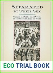 Separated by Their Sex: Women in Public and Private in the Colonial Atlantic World