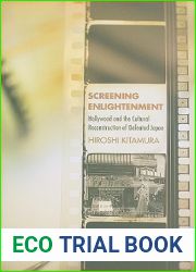 Screening Enlightenment: Hollywood and the Cultural Reconstruction of Defeated Japan