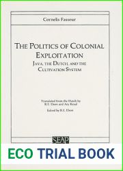 The Politics of Colonial Exploitation: Java, the Dutch, and the Cultivation System
