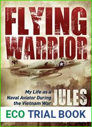 Flying Warrior: My Life as a Naval Aviator During the Vietnam War