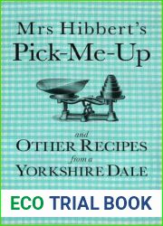 Mrs Hibbert|s Pick-Me-Up and Other Recipes from a Yorkshire Dale