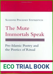 The Mute Immortals Speak: Pre-Islamic Poetry and the Poetics of Ritual (Myth and Poetics)