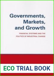 Governments, Markets, and Growth: Financial Systems and Politics of Industrial Change (Cornell Studies in Political Economy)