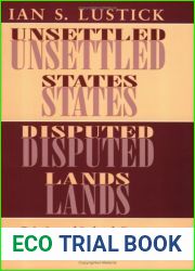 Unsettled States, Disputed Lands: Britain and Ireland, France and Algeria, Israel and the West Bank-Gaza (The Wilder House Series in Politics, History and Culture)