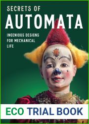 Secrets of Automata: Ingenious Designs for Mechanical Life