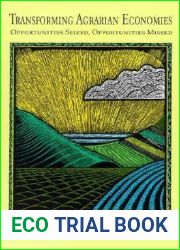 Transforming Agrarian Economies: Opportunities Seized, Opportunities Missed (Cornell Paperbacks)