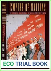 Empire of Nations: Ethnographic Knowledge and the Making of the Soviet Union (Culture and Society after Socialism)