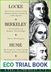 The Empiricists: Locke: Concerning Human Understanding; Berkeley: Principles of Human Knowledge and 3 Dialogues; Hume: Concerning Human Understanding and Concerning Natural Religion