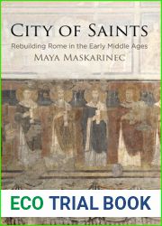 City of Saints: Rebuilding Rome in the Early Middle Ages (The Middle Ages Series)