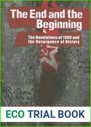 The End and the Beginning: The Revolutions of 1989 and the Resurgence of History