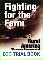 Fighting for the Farm: Rural America Transformed