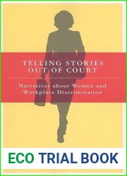 Telling Stories Out of Court: Narratives about Women and Workplace Discrimination