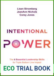 Intentional Power: The 6 Essential Leadership Skills for Triple Bottom Line Impact
