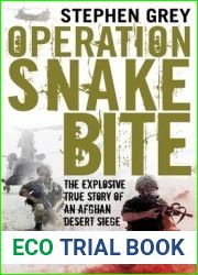 OPERATION SNAKEBITE The Explosive True Story of an Afghan Desert Siege