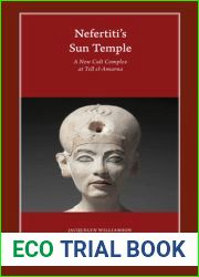 Nefertiti S Sun Temple (2 Vols.): A New Cult Complex at Tell El-Amarna (Harvard Egyptological Studies)
