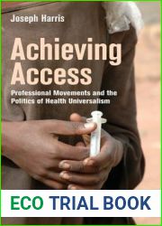 Achieving Access: Professional Movements and the Politics of Health Universalism (The Culture and Politics of Health Care Work)