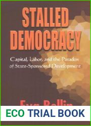 Stalled Democracy: Capital, Labor, and the Paradox of State-Sponsored Development
