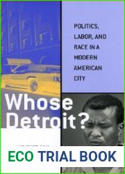 Whose Detroit?: Politics, Labor, and Race in a Modern American City