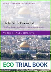 Holy Sites Encircled: The Early Byzantine Concentric Churches of Jerusalem (Oxford Studies in Byzantium)