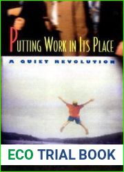 Putting Work in Its Place: A Quiet Revolution (Collection on Technology and Work)